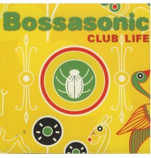 Bossasonic - Club Life