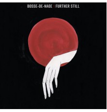 Bosse-de-Nage - Further Still