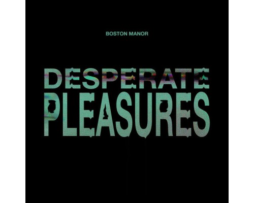 Boston Manor - Desperate Pleasures