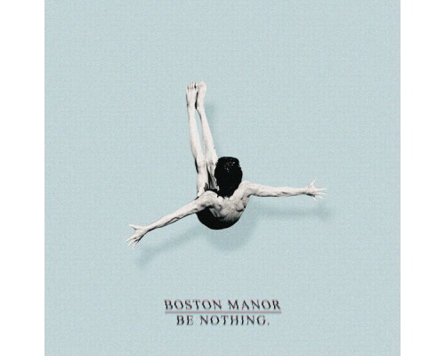 Boston Manor - Be Nothing.