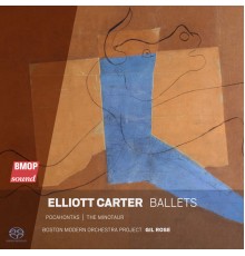 Boston Modern Orchestra Project & Gil Rose - Elliott Carter: Ballets