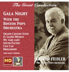 Boston Pops Orchestra, Arthur Fiedler - The Great Conductors: Arthur Fiedler – Gala Night with the Boston Pops Orchestra (Remastered 2016)