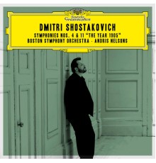 Boston Symphony Orchestra - Andris Nelsons - Shostakovich : Symphonies Nos. 4 & 11 "The Year 1905" (Live)