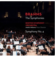 Boston Symphony Orchestra, Andris Nelsons - Brahms : The Symphonies - Symphony No. 4