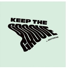 Bostonian - Keep The Groove
