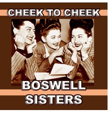 Boswell Sisters - Cheek To Cheek