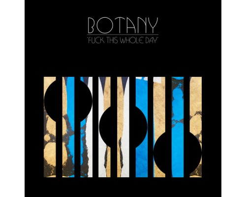 Botany - Fuck This Whole Day