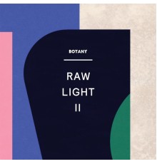 Botany - Raw Light II