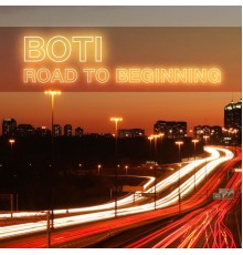 Boti - Road To Beginning