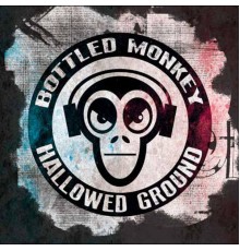 Bottled Monkey - Hallowed Ground