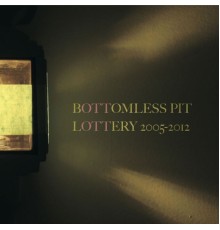 Bottomless Pit - Lottery 2005-2012