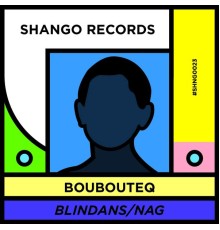 Boubouteq - Blindans/Nag