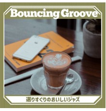 Bouncing Groove - 選りすぐりのおいしいジャズ