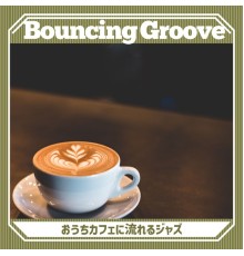 Bouncing Groove - おうちカフェに流れるジャズ