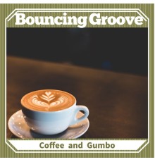 Bouncing Groove - Coffee and Gumbo