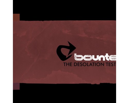 Bounte - The Desolation Test