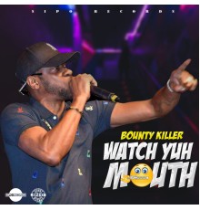 Bounty Killer - Watch Yuh Mouth