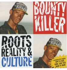 Bounty Killer - Roots, Reality & Culture