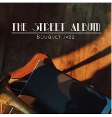 Bouquet Jazz - The Street Album