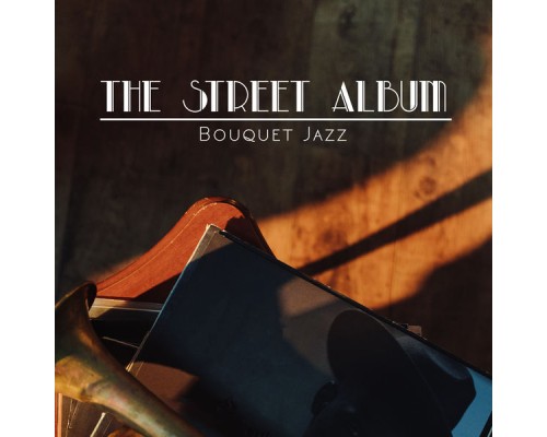 Bouquet Jazz - The Street Album