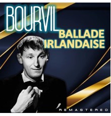 Bourvil - Ballade irlandaise  (Remastered)