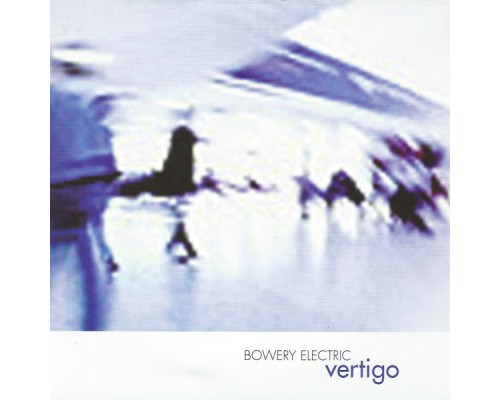 Bowery Electric - Vertigo