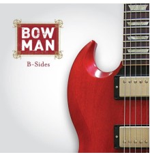 Bowman - B-Sides