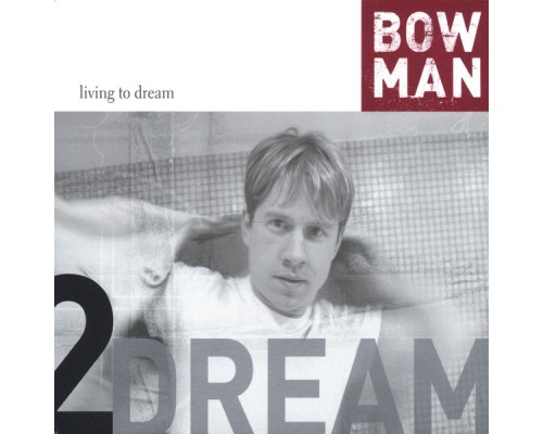 Bowman - Living to Dream