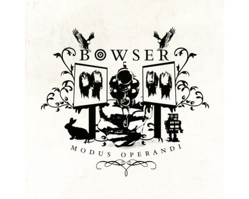 Bowser - Modus Operandi Bowser - Modus Operandi