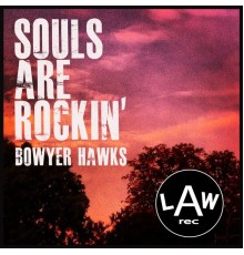 Bowyer Hawks - Souls Are Rockin'