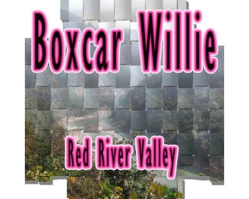 Boxcar Willie - Red River Valley