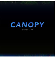 Boxcutter - Canopy