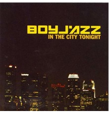 BoyJazz - In the City Tonight