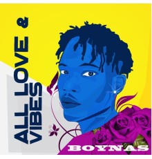 BoyNas - All Love & Vibes