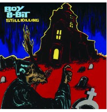 Boy 8-Bit - Still Killing