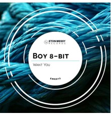 Boy 8-Bit - Want You