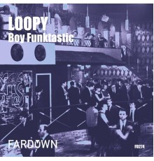 Boy Funktastic - Loopy