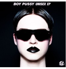 Boy Pussy - Unisex EP