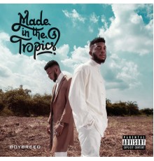 Boybreed - Made in the Tropics