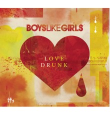 Boys Like Girls - Love Drunk