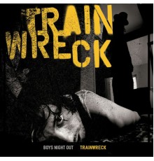 Boys Night Out - Trainwreck