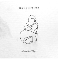 Boyslashfriend - Sensitive Thug