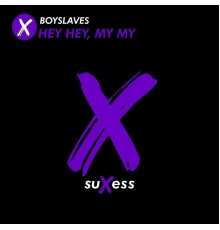 Boyslaves - Hey Hey, My My