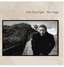 Boz Scaggs - Fade Into Light