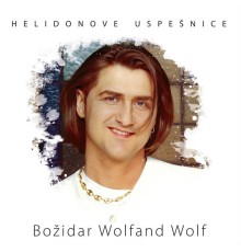 Božidar Wolfand Wolf - Helidonove uspešnice