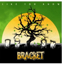 Bracket - Like You Know