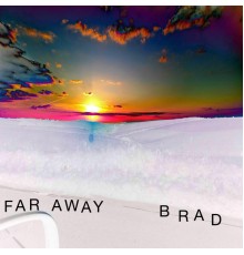 Brad - far away