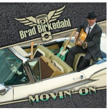 Brad Birkedahl - Movin' On