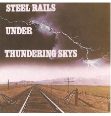 Brad Miller - Steel Rails Under Thundering Skys