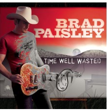 Brad Paisley - Time Well Wasted